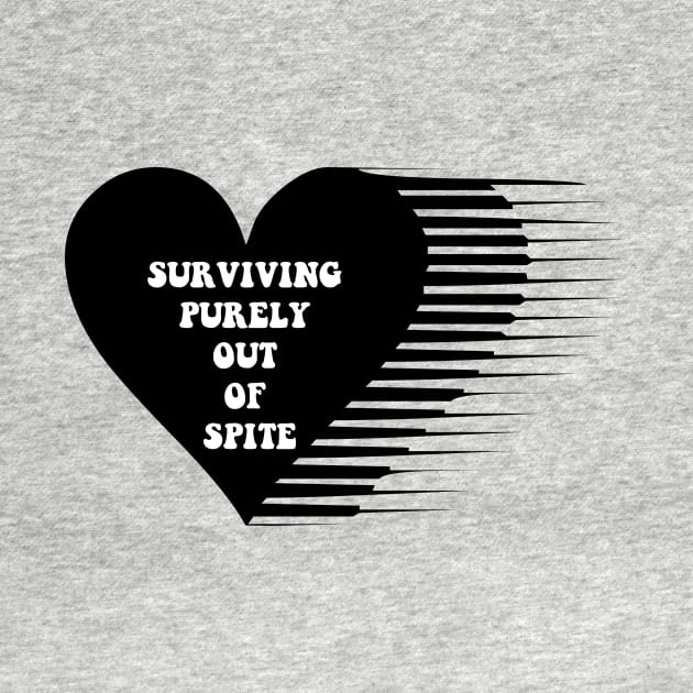Surviving purely out of spite by MetalHoneyDesigns